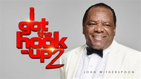i got the hook up 2 john witherspoon